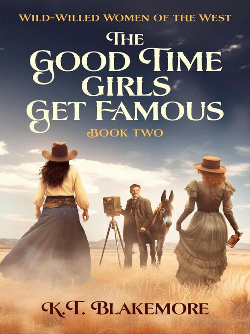 Title details for The Good Time Girls Get Famous by K.T. Blakemore - Available